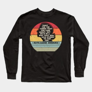 Fight For The Things You Care About Notorious Rbg T shirt Long Sleeve T-Shirt